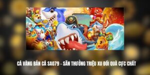 Cá Vàng Bắn Cá SAO79